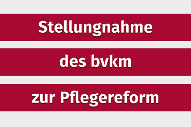 Das Bild zeigt dem Satz: Stellungnahme des bvkm zur Pflegereform